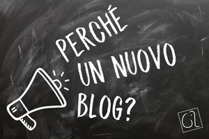 Perché un nuovo blog?