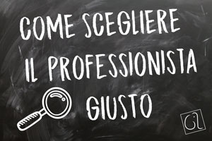 Come scegliere il professionista giusto